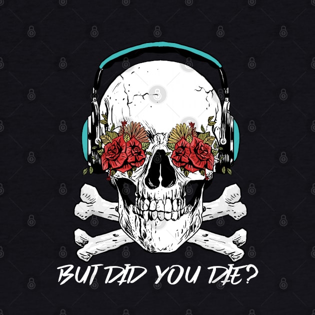 But Did You Die? Skull With Roses Workout and Yoga by Murray's Apparel